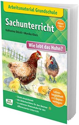 Arbeitsmaterial Grundschule. Sachunterricht. Wie lebt das Huhn? Lehrerbegleitheft und Kopiervorlagen. In mehreren Niveaustufen für den differenzierten ... Grundschule – Sachwissen im Kamishibai)