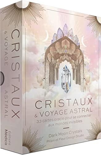 Cristaux & voyage astral : 33 cartes oracle pour se connecter aux mondes invisibles