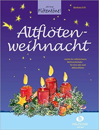 Altflötenweihnacht: Leichte bis mittelschwere Weihnachtslieder für eine oder zwei Altblockflöten.