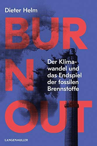 Burn Out: Der Klimawandel und das Endspiel der fossilen Brennstoffe