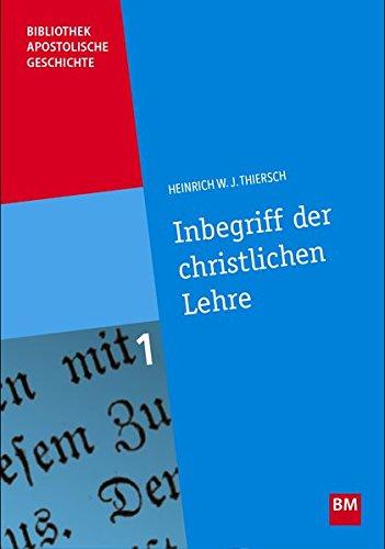 Inbegriff der christlichen Lehre: Nachdruck der 2. Auflage von 1886 (Bibliothek Apostolische Geschichte)