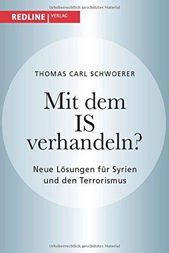 Mit dem IS verhandeln?: Neue Lösungen für Syrien und den Terrorismus