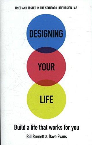 Designing Your Life: Build a Life that Works for You