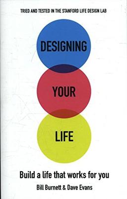 Designing Your Life: Build a Life that Works for You