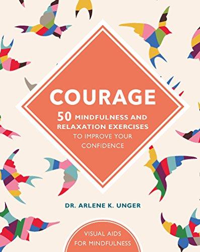 Unger, A: Courage: 50 mindfulness exercises to improve your self-esteem