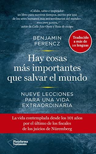 Hay cosas más importantes que salvar el mundo: Nueve lecciones para una vida extraordinaria