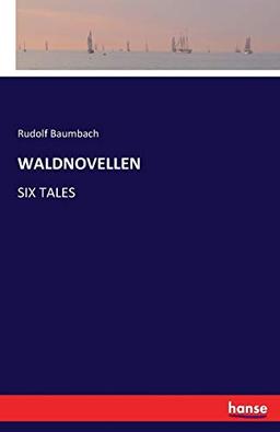 WALDNOVELLEN: SIX TALES