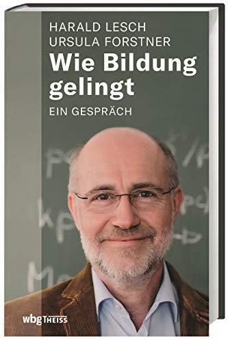 Wie Bildung gelingt. Ein Gespräch. Die Ursachen der Bildungskrise und Impulse für eine Bildungsreform. Argumente für eine wichtige Gesellschaftsdebatte mit den Thesen von Alfred North Whitehead.