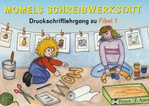 Momel lernt lesen - Fibel 1. Momels Schreibwerkstatt. Druckschriftlehrgang zu Fibel 1