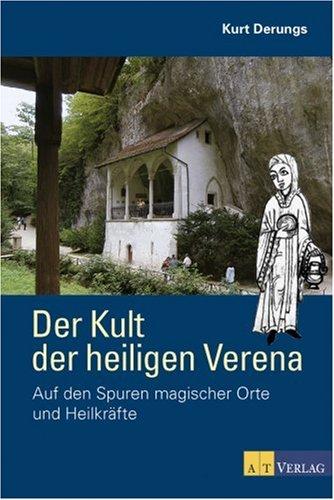 Der Kult der heiligen Verena: Auf den Spuren magischer Orte und Heilkräfte