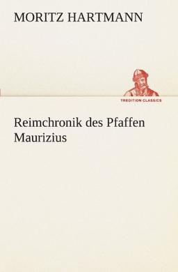 Reimchronik des Pfaffen Maurizius (TREDITION CLASSICS)