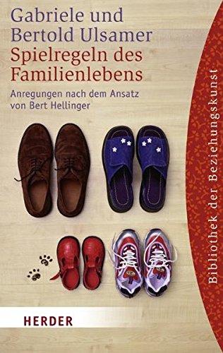 Spielregeln des Familienlebens: Ordnungen der Liebe zwischen Eltern und Kindern (HERDER spektrum)