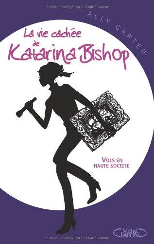 La vie cachée de Katarina Bishop. Vol. 1. Vols en haute société