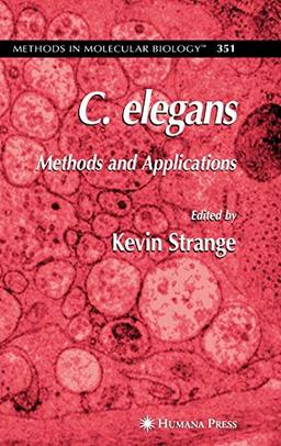 C. elegans: Methods and Applications (Methods in Molecular Biology, 351, Band 351)