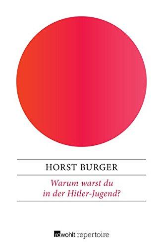 Warum warst du in der Hitler-Jugend?: Vier Fragen an meinen Vater