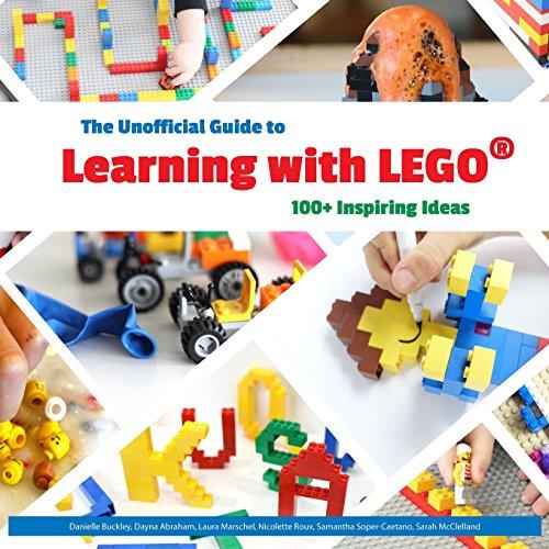 The Unofficial Guide to Learning with LEGO®: 100+ Inspiring Ideas