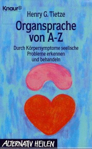 Organsprache von A - Z: Durch Körpersymptome seelische Probleme erkennen und behandeln: 2 Bände