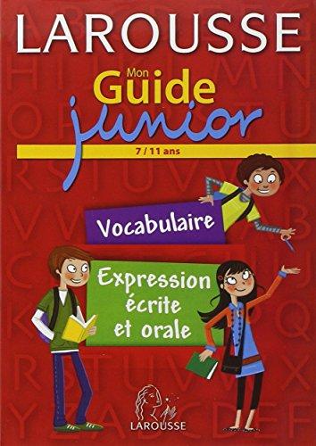 Mon guide junior, 7-11 ans : vocabulaire, expression écrite et orale