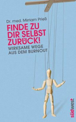 Finde zu dir selbst zurück!: Wirksame Wege aus dem Burnout