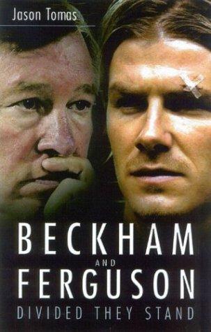 Tomas, J:  Beckham and Ferguson: Divided They Stand