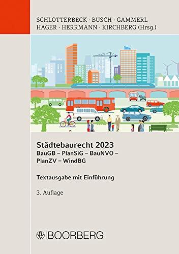 Städtebaurecht 2023: Baugesetzbuch (BauGB) - Planungssicherstellungsgesetz (PlanSiG) - Baunutzungsverordnung (BauNVO) - Planzeichenverordnung (PlanZV) ... (WindBG), Textausgabe mit Einführung