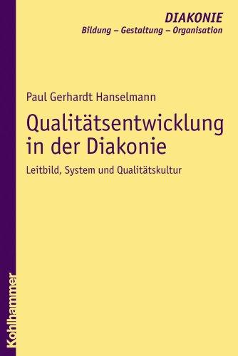 Qualitätsentwicklung in der Diakonie: Leitbild, System und Qualitätskultur