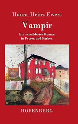 Vampir: Ein verwilderter Roman in Fetzen und Farben