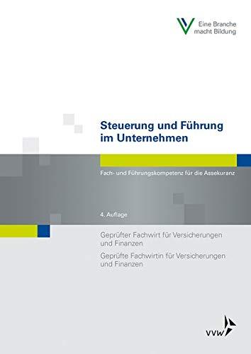 Steuerung und Führung im Unternehmen: Fach- und Führungskompetenz für die Assekuranz (Fachwirt-Literatur)