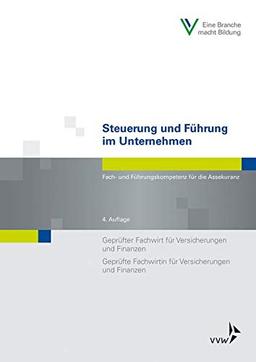 Steuerung und Führung im Unternehmen: Fach- und Führungskompetenz für die Assekuranz (Fachwirt-Literatur)