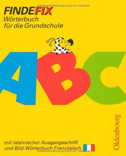 Findefix. Wörterbuch mit Bild-Wörterbuch Französisch. Lateinische Ausgangsschrift: Wörterbuch für die Grundschule. Baden-Württemberg, Berlin, ... Sachsen, Sachsen-Anhalt, Schleswig-Holstein