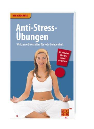 Anti-Stress-Übungen. Wirksame Stresskiller für jede Gelegenheit