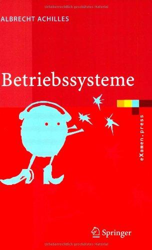 Betriebssysteme: Eine Kompakte Einführung mit Linux (eXamen.press) (German Edition)