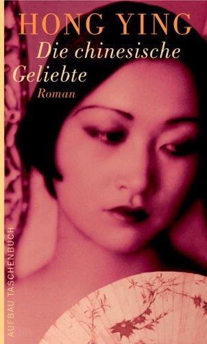 Die chinesische Geliebte: Roman