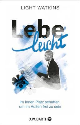 Lebe leicht: Im Innen Platz schaffen, um im Außen frei zu sein | spiritueller Minimalismus für ein erfülltes Leben