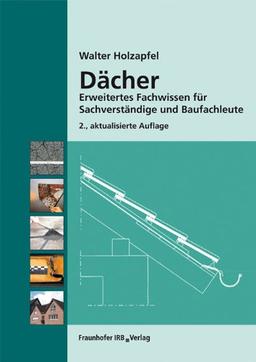 Dächer: Erweitertes Fachwissen für Sachverständige und Baufachleute