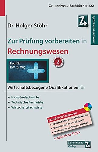 Zur Prüfung vorbereiten in Rechnungswesen: Wirtschaftsbezogene Qualifikationen für Industriefachwirte, Technische Fachwirte und Wirtschaftsfachwirte