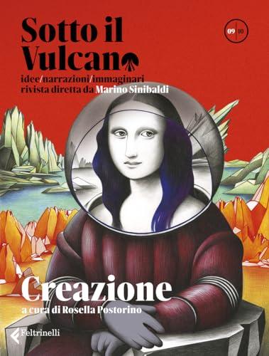 Sotto il vulcano. Idee/Narrazioni/Immaginari. Rivista trimestrale. Creazione (Vol. 9) (Varia)