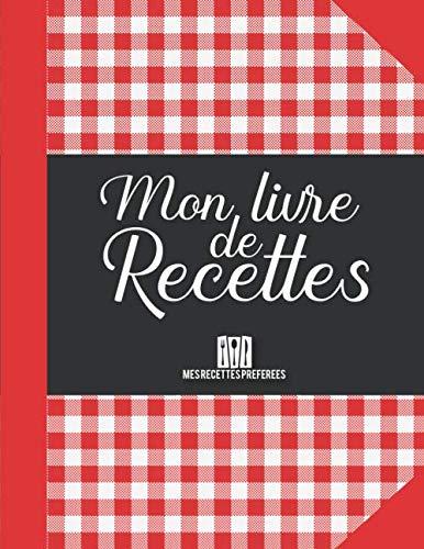 Mon livre de recettes – Recettes vierges à remplir: Livre de recettes de cuisine à remplir – 100 recettes vierges – carnet de recettes à compléter ... de cuisine grand format |21.59 x 27.94 cm