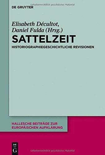 Sattelzeit: Historiographiegeschichtliche Revisionen (Hallesche Beiträge zur Europäischen Aufklärung, Band 52)