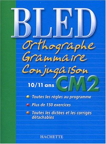 Bled orthographe, grammaire, conjugaison CM2, 10-11 ans