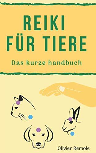 Reiki für Tiere: das kurze handbuch