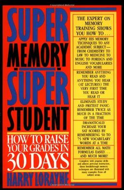 Super Memory - Super Student: How to Raise Your Grades in 30 Days