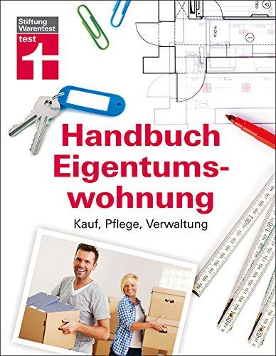 Handbuch Eigentumswohnung: Kauf, Pflege, Verwaltung