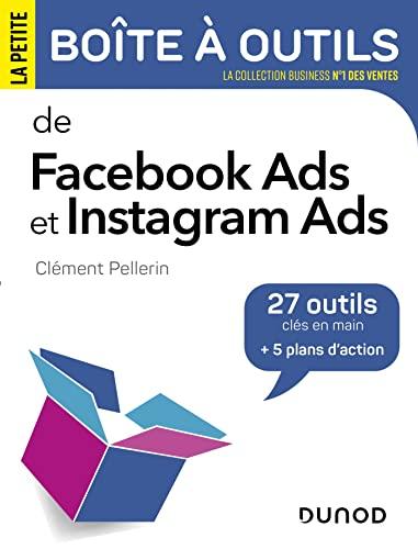 La petite boîte à outils de Facebook Ads et Instagram Ads : 27 outils clés en main + 5 plans d'action