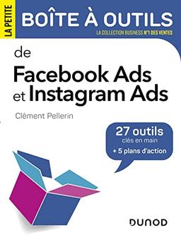 La petite boîte à outils de Facebook Ads et Instagram Ads : 27 outils clés en main + 5 plans d'action