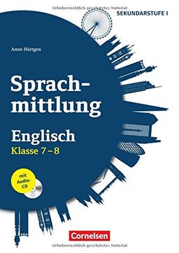 Sprachmittlung in den Fremdsprachen Sekundarstufe I/II: Klasse 7/8 - Englisch: Kopiervorlagen mit Audio-CD