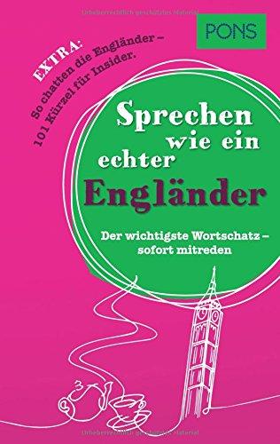 PONS Sprechen wie ein echter Engländer: Der wichtigste Wortschatz - sofort mitreden