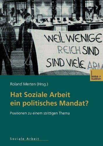 Hat Soziale Arbeit ein politisches Mandat?: Positionen zu einem strittigen Thema