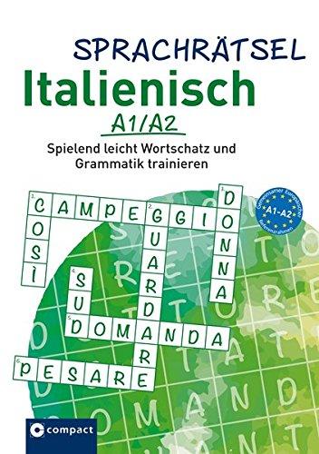 Compact Sprachrätsel Italienisch A1/A2: Spielend leicht Wortschatz und Grammatik trainieren