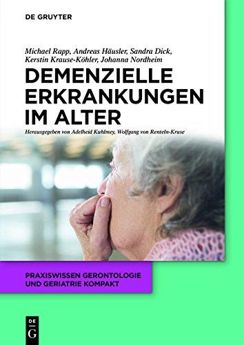 Demenzielle Erkrankungen im Alter (Praxiswissen Gerontologie und Geriatrie kompakt, Band 6)